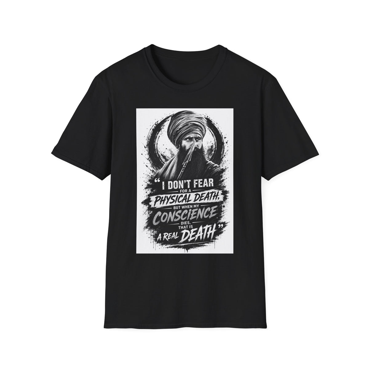 A Graphic T-Shirt — 'I Don't Fear Physical Death; Conscience Is a Real Death' Turbaned Warrior Design