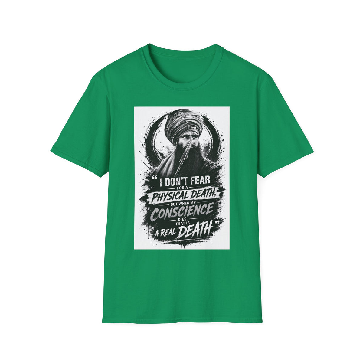 A Graphic T-Shirt — 'I Don't Fear Physical Death; Conscience Is a Real Death' Turbaned Warrior Design