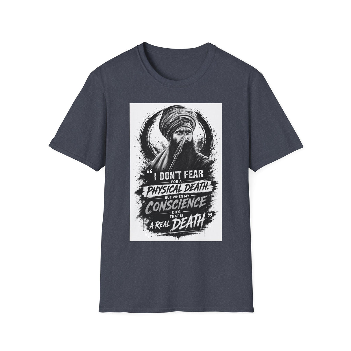A Graphic T-Shirt — 'I Don't Fear Physical Death; Conscience Is a Real Death' Turbaned Warrior Design