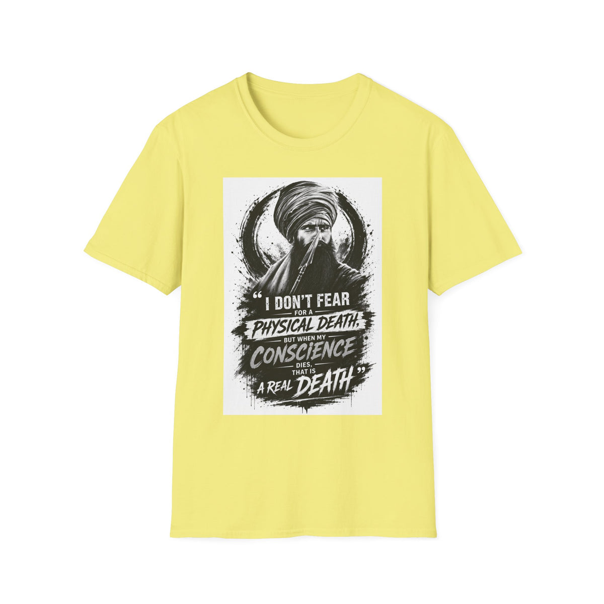 A Graphic T-Shirt — 'I Don't Fear Physical Death; Conscience Is a Real Death' Turbaned Warrior Design
