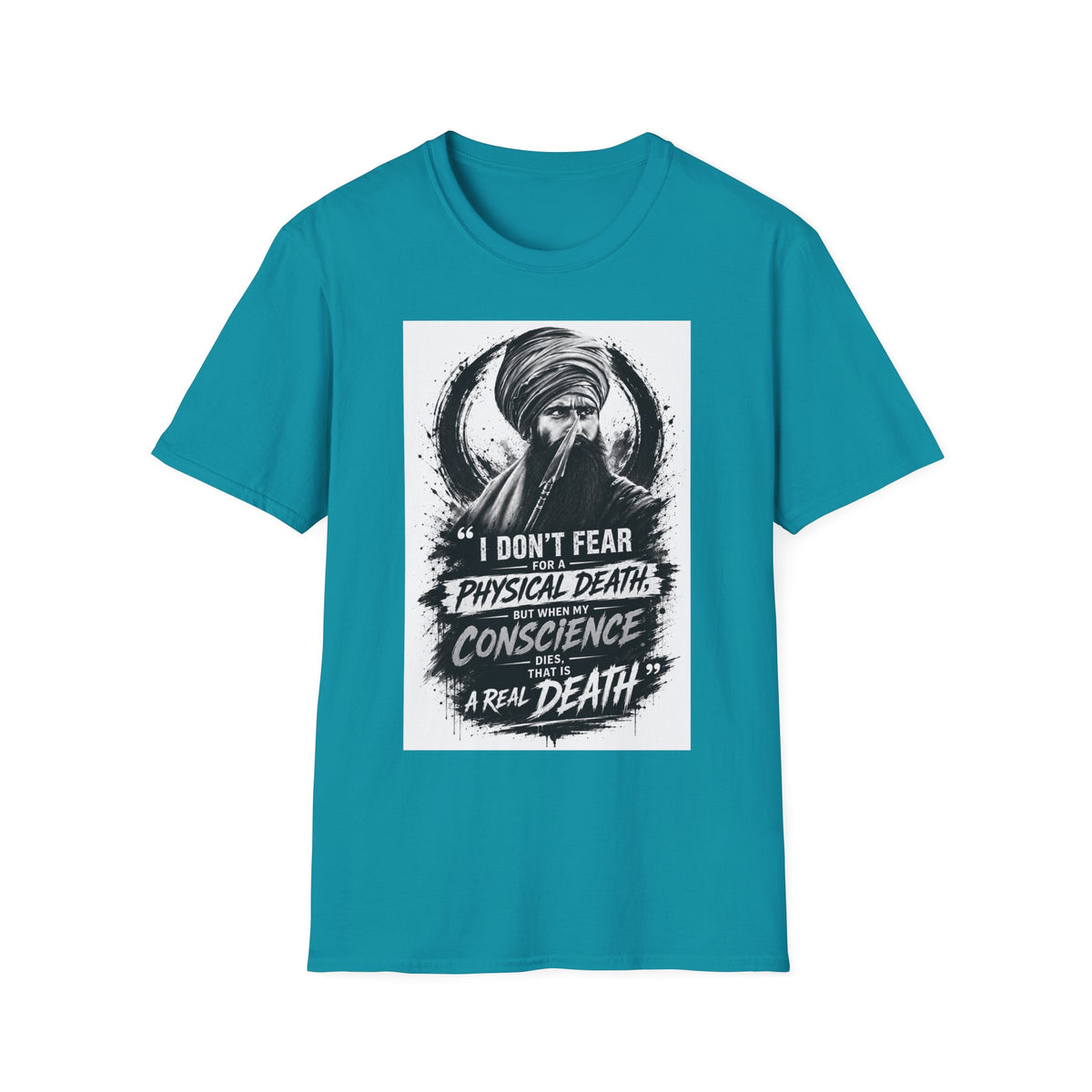 A Graphic T-Shirt — 'I Don't Fear Physical Death; Conscience Is a Real Death' Turbaned Warrior Design
