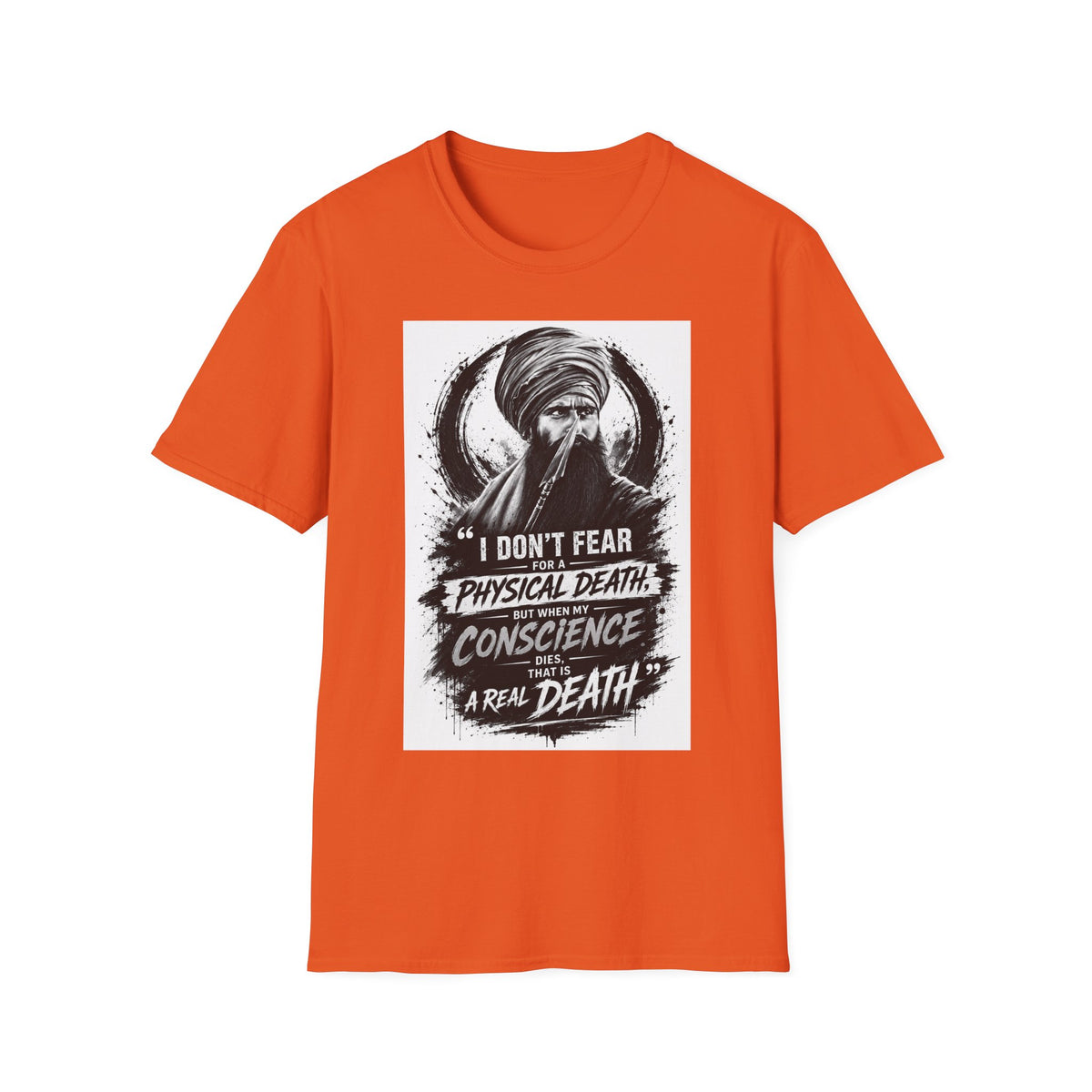 A Graphic T-Shirt — 'I Don't Fear Physical Death; Conscience Is a Real Death' Turbaned Warrior Design