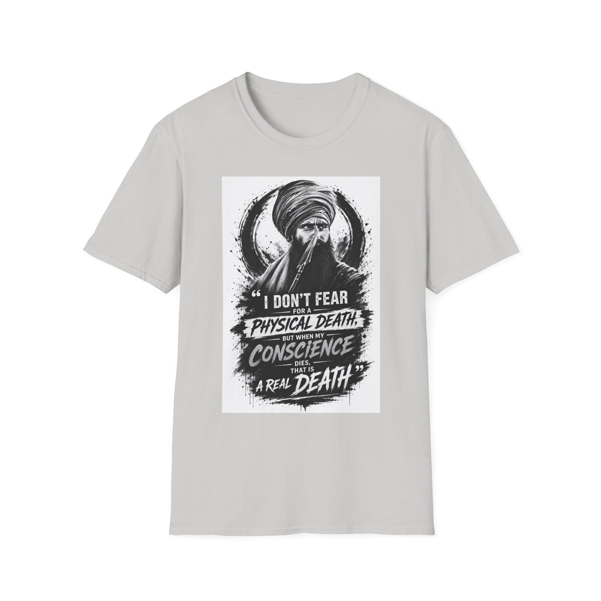 A Graphic T-Shirt — 'I Don't Fear Physical Death; Conscience Is a Real Death' Turbaned Warrior Design