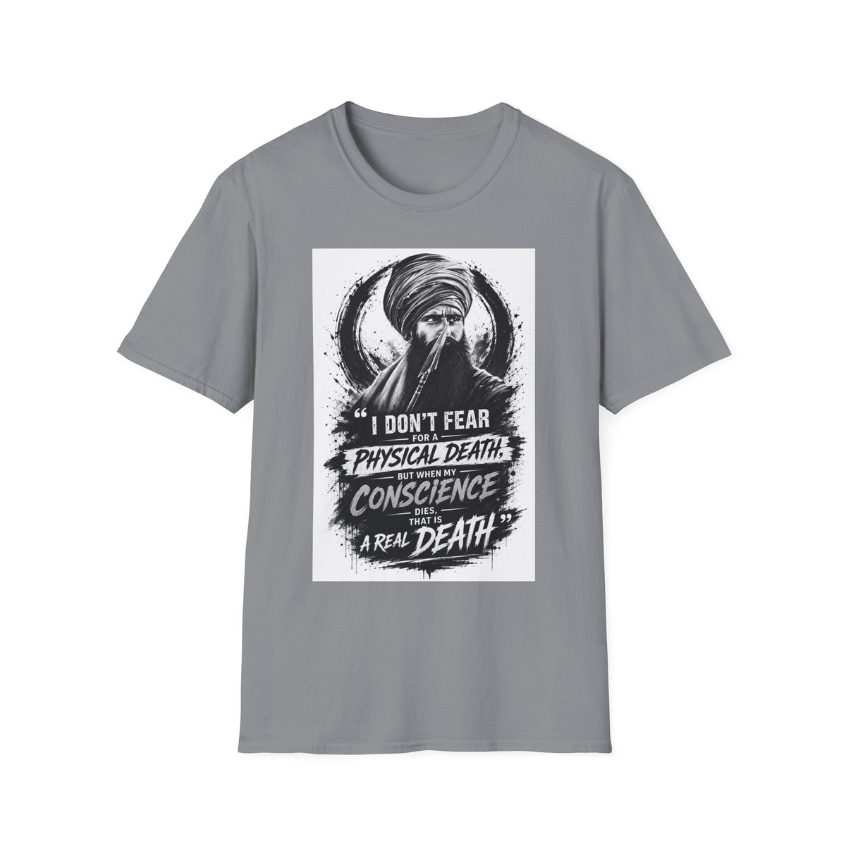 A Graphic T-Shirt — 'I Don't Fear Physical Death; Conscience Is a Real Death' Turbaned Warrior Design