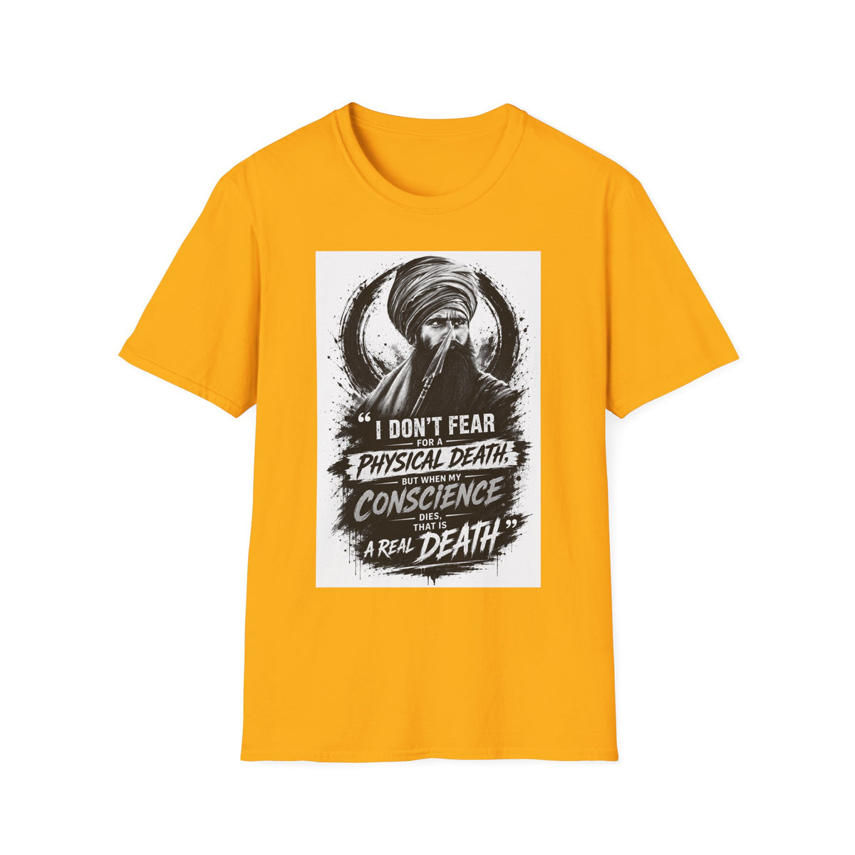 A Graphic T-Shirt — 'I Don't Fear Physical Death; Conscience Is a Real Death' Turbaned Warrior Design