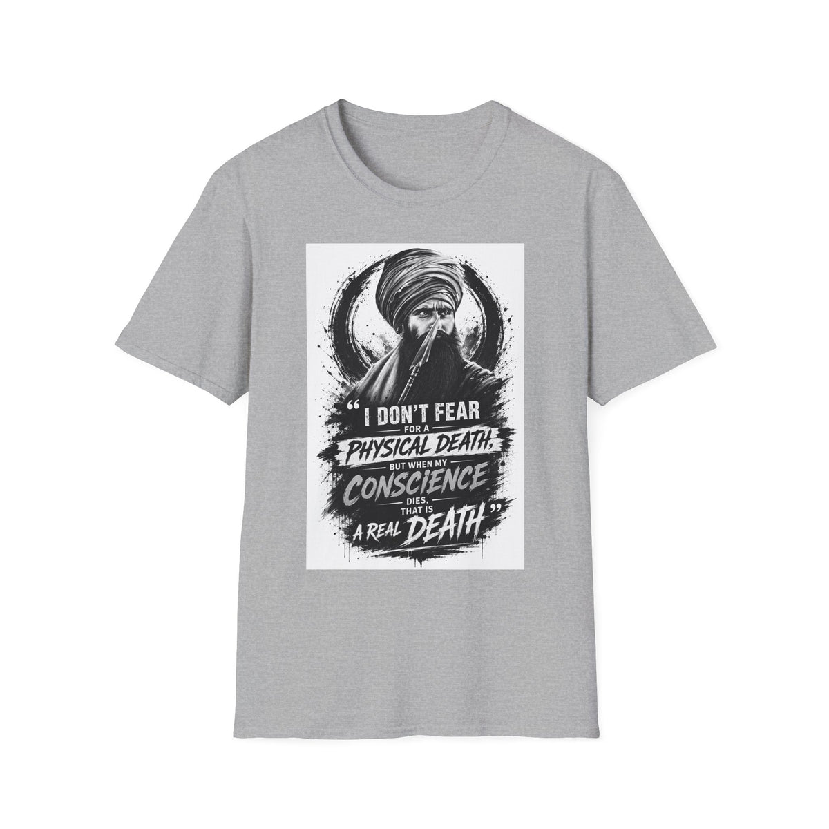 A Graphic T-Shirt — 'I Don't Fear Physical Death; Conscience Is a Real Death' Turbaned Warrior Design