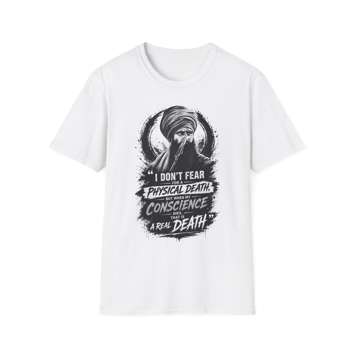 A Graphic T-Shirt — 'I Don't Fear Physical Death; Conscience Is a Real Death' Turbaned Warrior Design