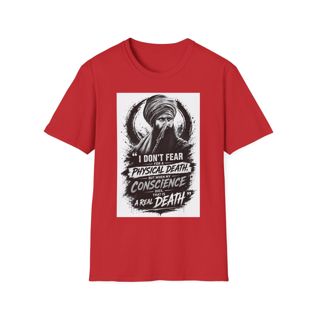 A Graphic T-Shirt — 'I Don't Fear Physical Death; Conscience Is a Real Death' Turbaned Warrior Design
