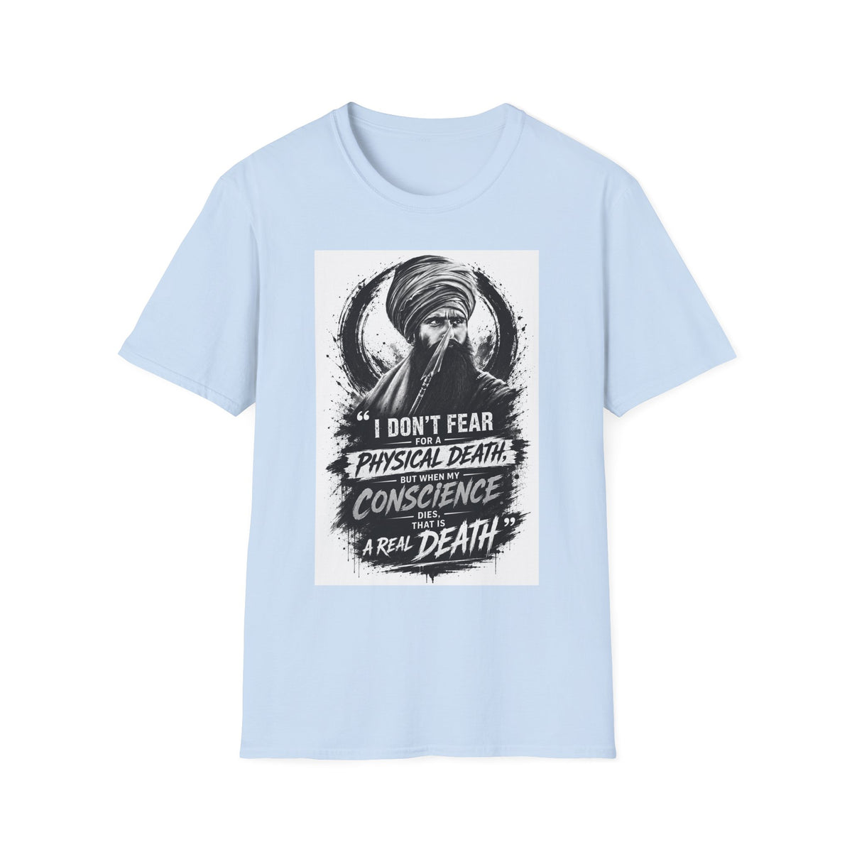 A Graphic T-Shirt — 'I Don't Fear Physical Death; Conscience Is a Real Death' Turbaned Warrior Design