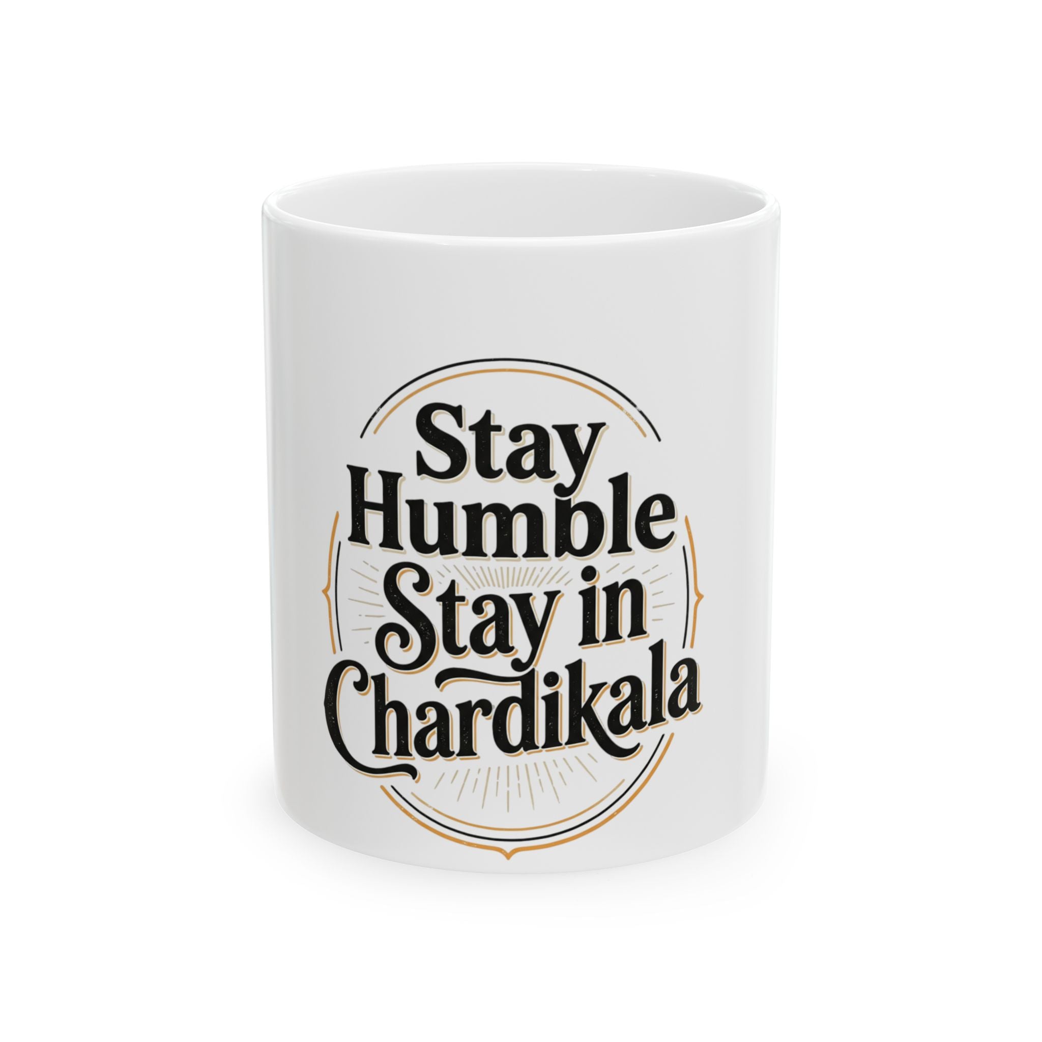Stay Humble Stay in Chardikala Ceramic Mug — Inspirational Punjabi Sikh Coffee Tea Cup (11oz, 15oz)