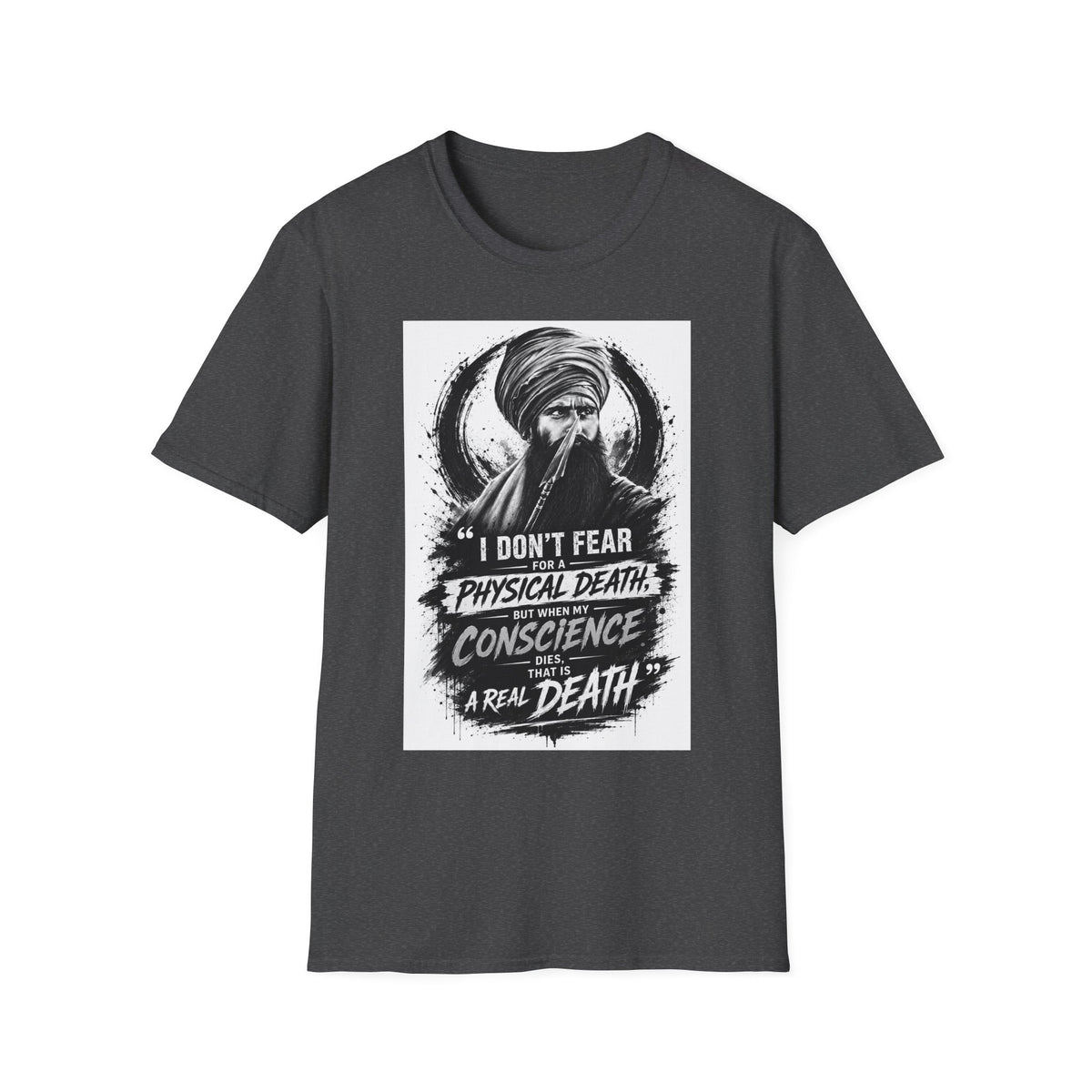 A Graphic T-Shirt — 'I Don't Fear Physical Death; Conscience Is a Real Death' Turbaned Warrior Design