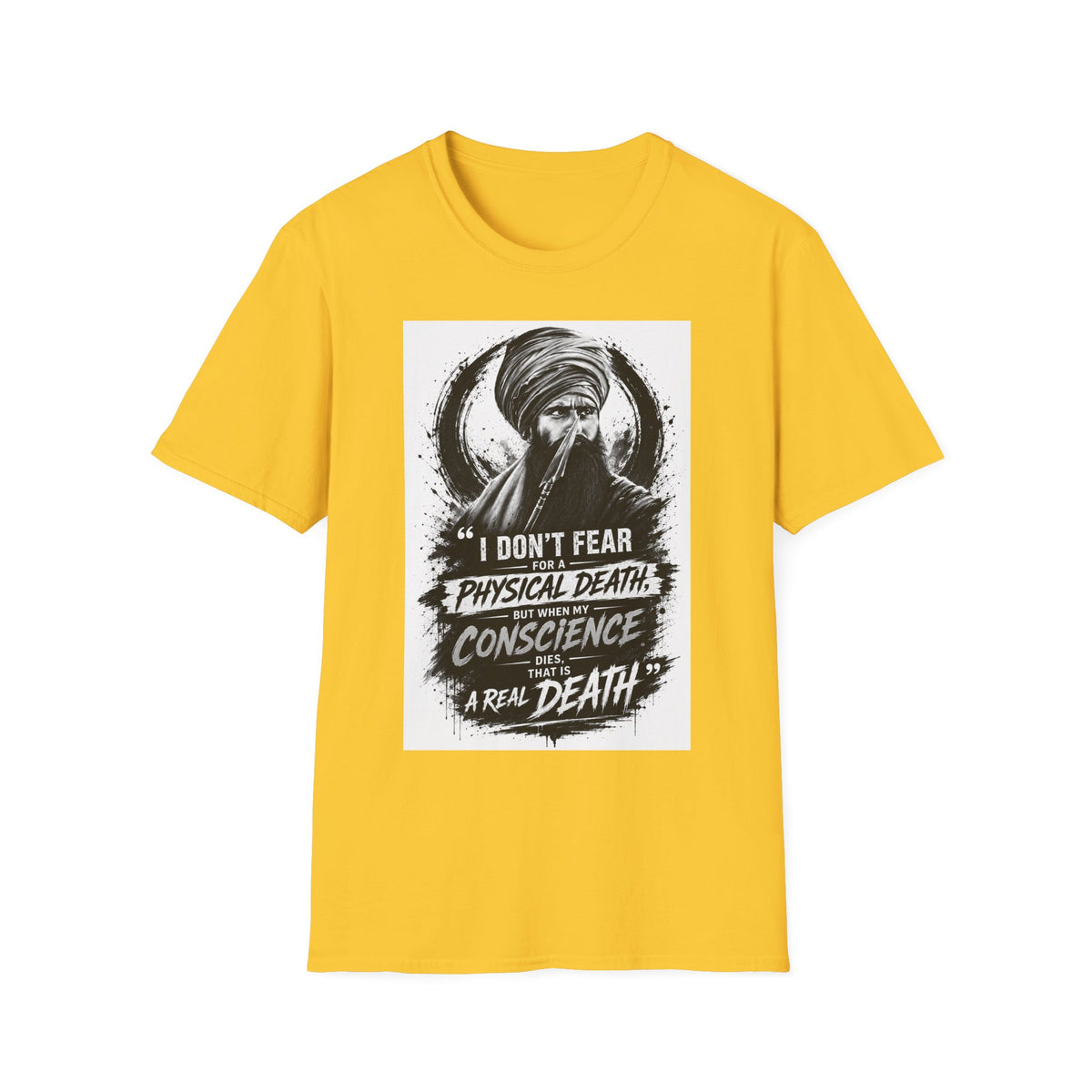 A Graphic T-Shirt — 'I Don't Fear Physical Death; Conscience Is a Real Death' Turbaned Warrior Design