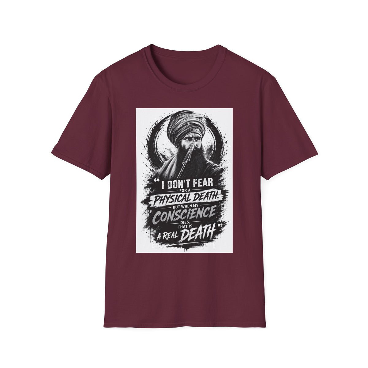 A Graphic T-Shirt — 'I Don't Fear Physical Death; Conscience Is a Real Death' Turbaned Warrior Design