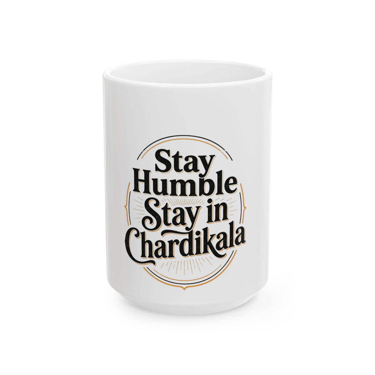 Stay Humble Stay in Chardikala Ceramic Mug — Inspirational Punjabi Sikh Coffee Tea Cup (11oz, 15oz)